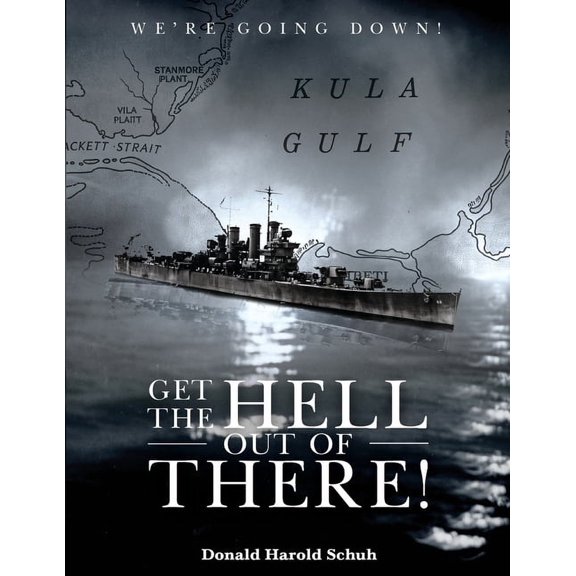 Get the Hell Out of There We're Going Down: The History of the USS Helena CL50 and USS Houston CL81 During World War II , (Paperback)