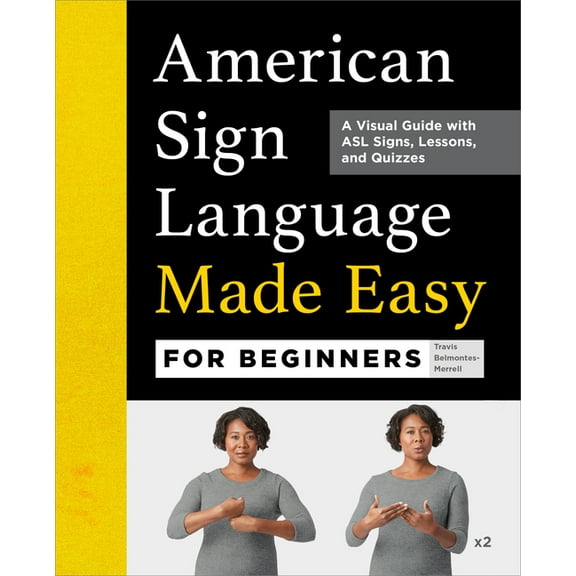 American Sign Language Made Easy for Beginners: A Visual Guide with ASL Signs, Lessons, and Quizzes, (Paperback)
