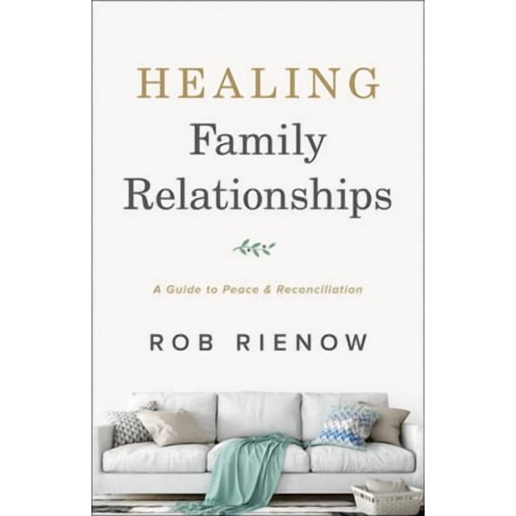 Healing Family Relationships: A Guide to Peace and Reconciliation, (Paperback)