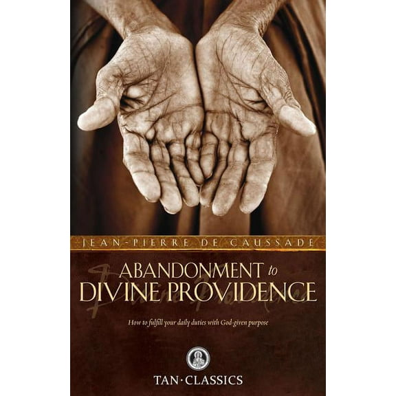 Abandonment to Divine Providence, (Paperback)