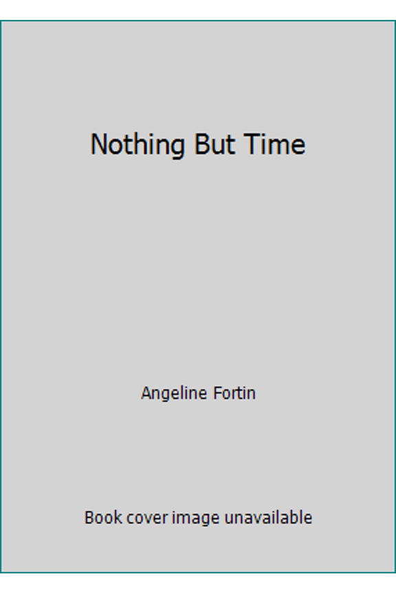 Pre-Owned Nothing But Time (Paperback) 1492765805 9781492765806
