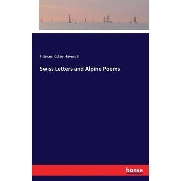 Swiss Letters and Alpine Poems, (Paperback)