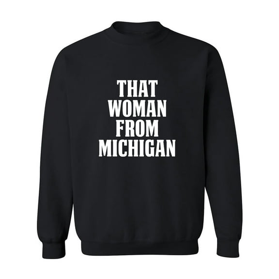That Woman from Michigan Crewneck Sweatshirt