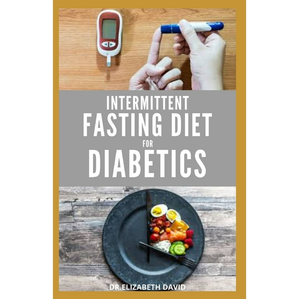 Optimizing Diabetes Management Through Intermittent Fasting: A Holistic Approach to Diet