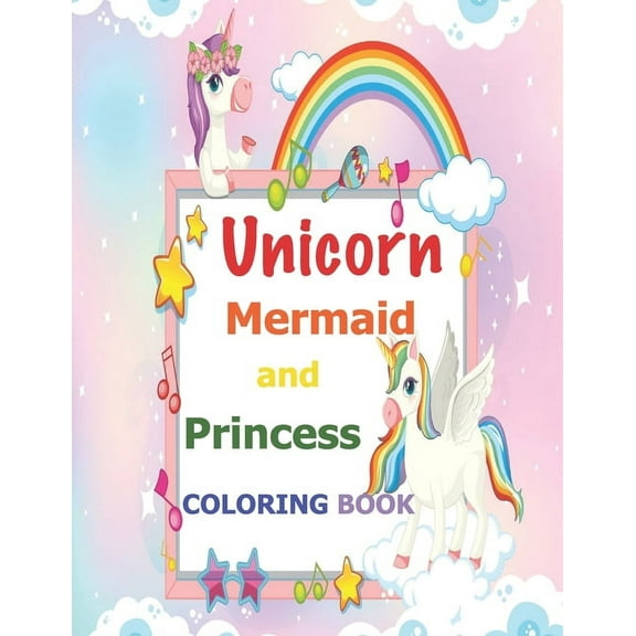 Unicorn, Mermaid and Princess Coloring Book: For Kids Ages 4-8 (Paperback)