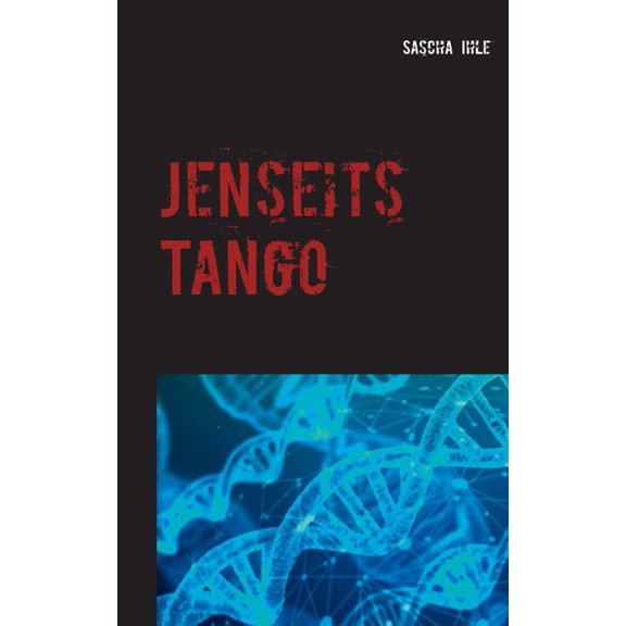 Jenseits Tango: Geschichten vom Saschamanen, (Paperback)