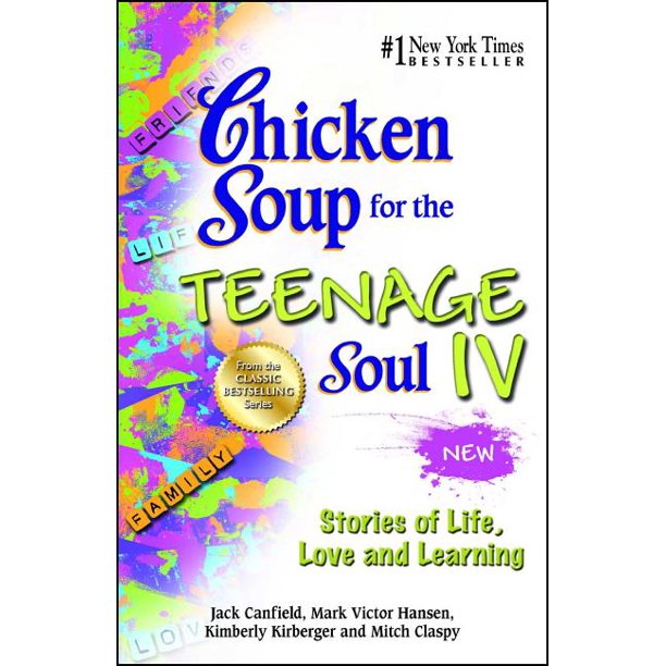 Chicken Soup for the Teenage Soul Chicken Soup for the Teenage Soul IV