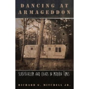 Dancing at Armageddon: Survivalism and Chaos in Modern Times [Hardcover - Used]