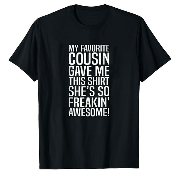 AALJY My Favorite Cousin Gave Me This Gift For Cousins Funny Joke T-Shirt