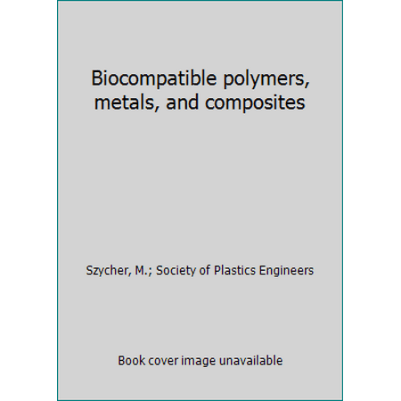 Biocompatible polymers, metals, and composites, Used [Hardcover]