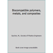 Biocompatible polymers, metals, and composites, Used [Hardcover]