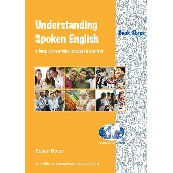 Understanding Spoken English - Book Three : A focus on everyday language in context (Paperback)