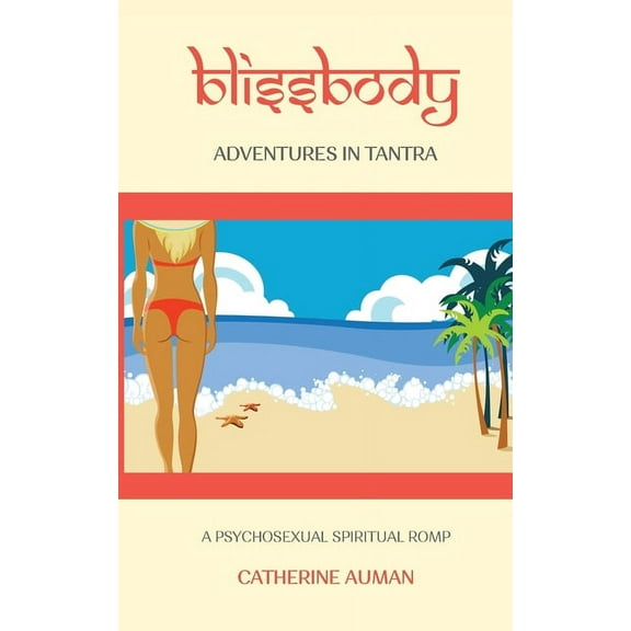 blissbody: Adventures in Tantra, (Paperback)