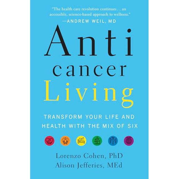 Pre-Owned Anticancer Living : Transform Your Life and Health with the Mix of Six