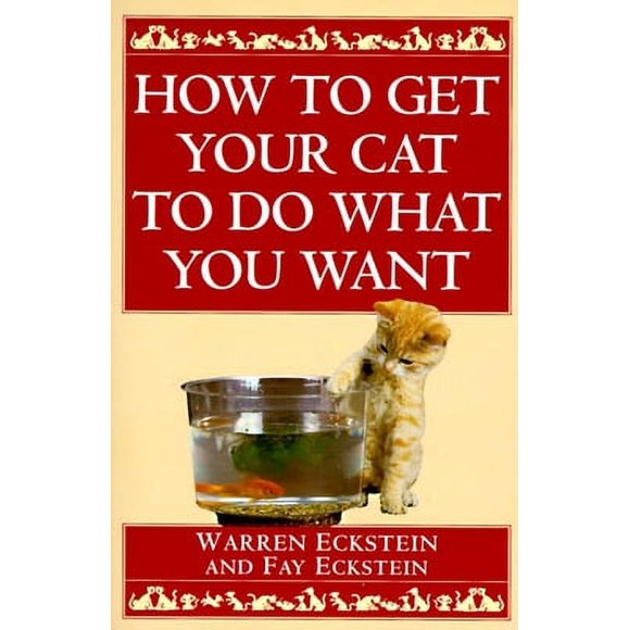 Pre-Owned How to Get Your Cat to Do What You Want (Paperback) 0449912280 9780449912287