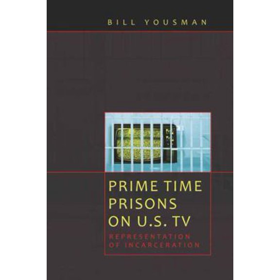 Pre-Owned Media and Culture: Prime Time Prisons on U.S. TV: Representation of Incarceration (Paperback)