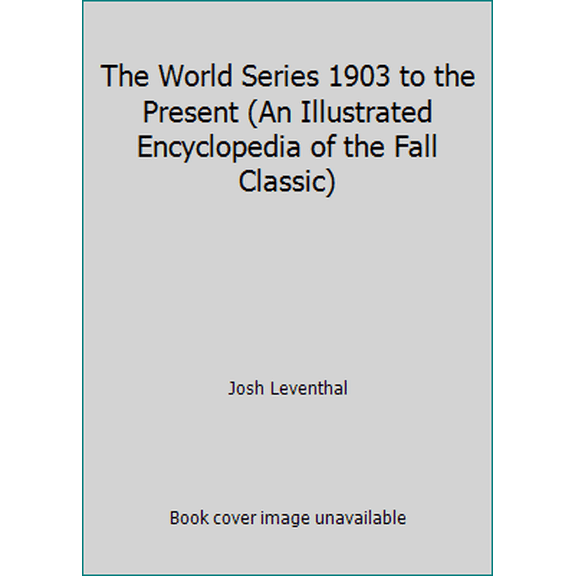 Pre-Owned The World Series 1903 to the Present (An Illustrated Encyclopedia of the Fall Classic) (Unknown) 1603760873 9781603760874