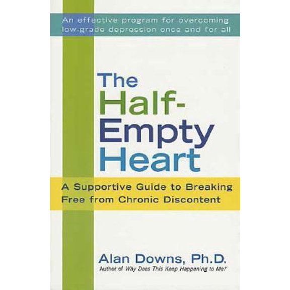 Pre-Owned The Half-Empty Heart: A Supportive Guide to Breaking Free from Chronic Discontent (Paperback) 0312307969 9780312307967