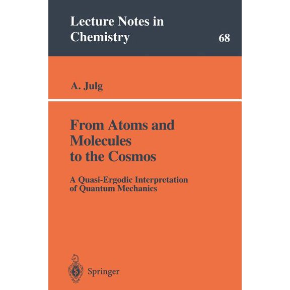 Lecture Notes in Chemistry From Atoms and Molecules to the Cosmos: A Quasi-Ergodic Interpretation of Quantum Mechanics, Book 68, (Paperback)