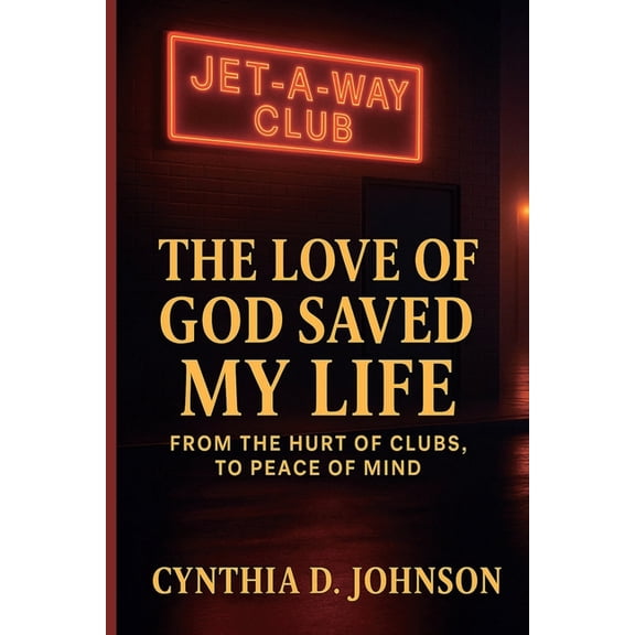 The Love of God Saved My Life: From The Hurt of Clubs to Peace of Mind, (Paperback)