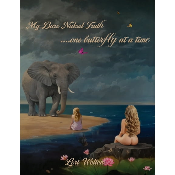 My Bare Naked Truth One Butterfly at a Time, (Paperback)