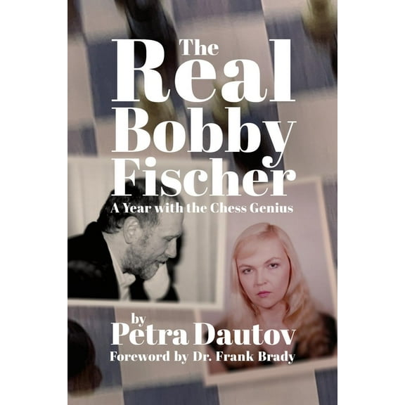 The Real Bobby Fischer: A Year with the Chess Genius, (Paperback)