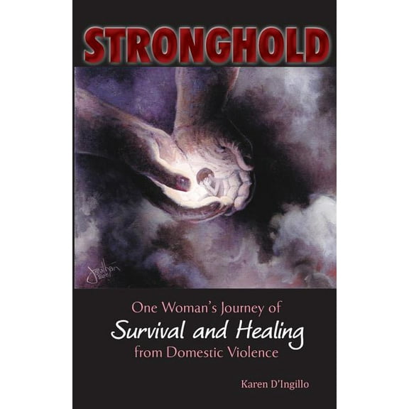 Stronghold: One Woman's Journey of Survival and Healing from Domestic Violence, (Paperback)