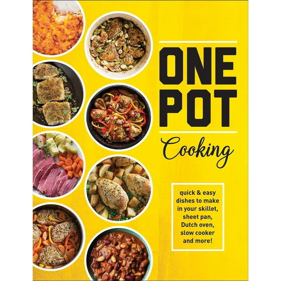 Pre-Owned One Pot Cooking: Quick & Easy Dishes to Make in Your Skillet, Sheet Pan, Dutch Oven, Slow Cooker and More! (Hardcover) 1645585875 9781645585879
