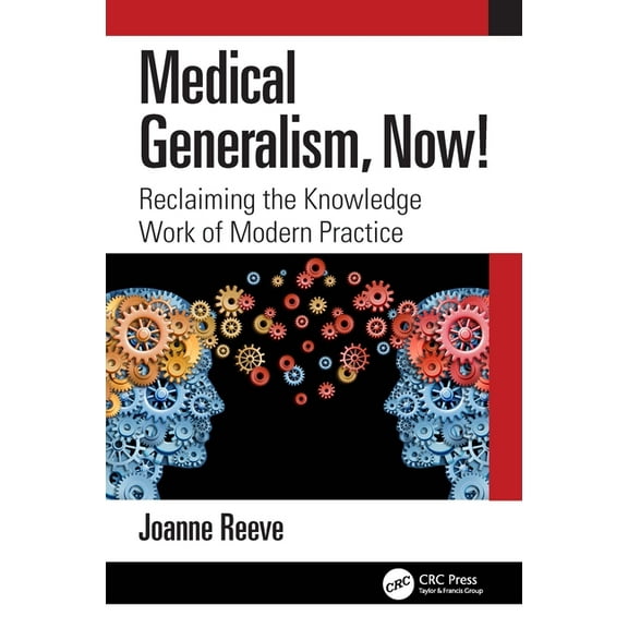 Medical Generalism, Now!: Reclaiming the Knowledge Work of Modern Practice, (Paperback)