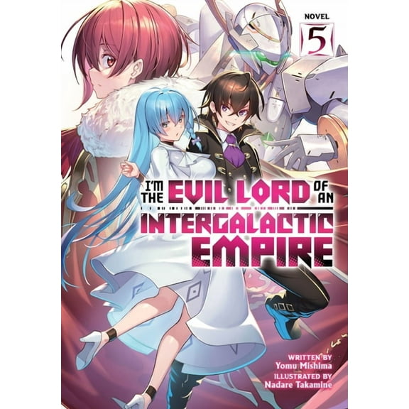 I'm the Evil Lord of an Intergalact I'm the Evil Lord of an Intergalactic Empire! (Light Novel) Vol. 5, (Paperback)