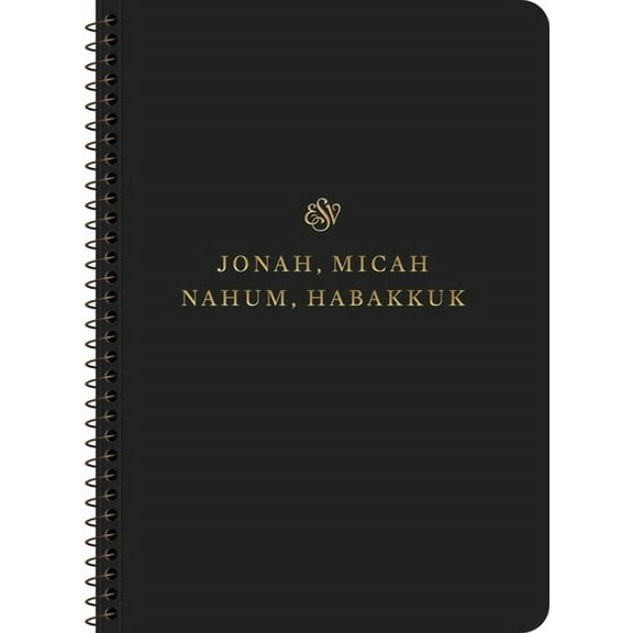 ESV Scripture Journal, Spiral-Bound Edition: Jonah, Micah, Nahum, and Habakkuk (Paperback), (Paperback)