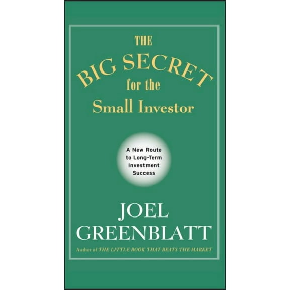 The Big Secret for the Small Investor Joel Greenblatt (Hardcover)