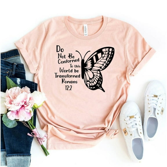 Jesus Butterfly T-shirt Do Not Be Conformed Shirt Bible Gift Religious Top Kindness Tee The Good Positive Christian Verse Inspirational