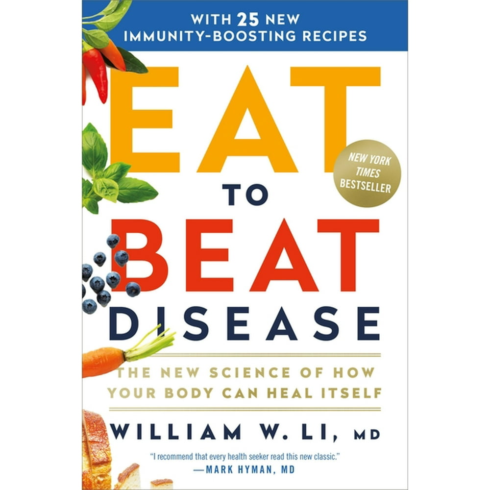 Eat to Beat Disease The New Science of How Your Body Can Heal Itself