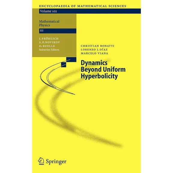 Encyclopaedia of Mathematical Sciences Dynamics Beyond Uniform Hyperbolicity: A Global Geometric and Probabilistic Perspective, Book 102, (Hardcover)