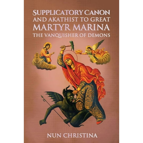 Supplicatory Canon and Akathist to Great Martyr Marina the Vanquisher of Demons (Paperback)