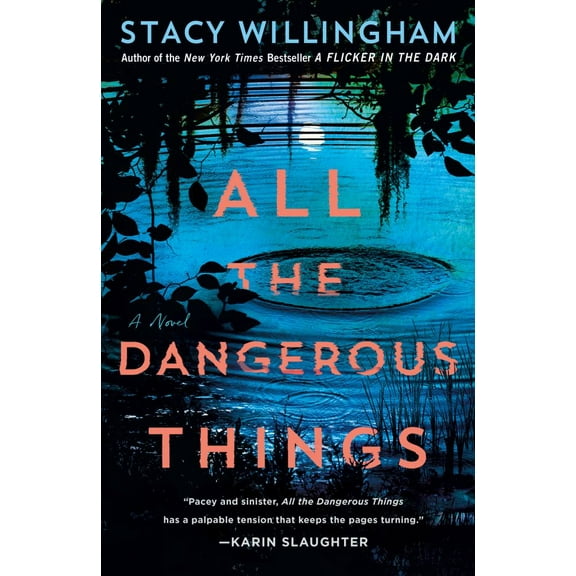 Stacy Willingham: All the Dangerous Things: A Novel (Paperback)