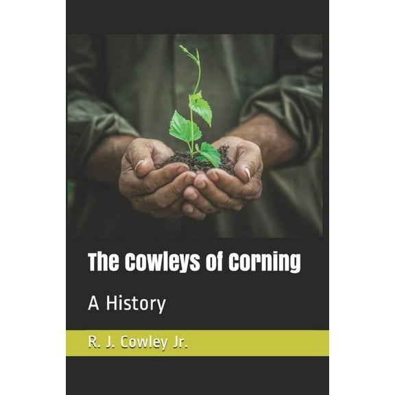 The Cowleys of Corning: A History (Paperback)