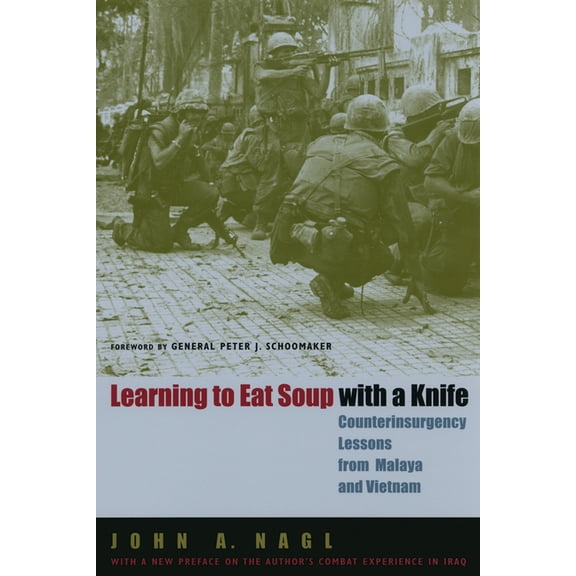 Learning to Eat Soup with a Knife: Counterinsurgency Lessons from Malaya and Vietnam, (Paperback)