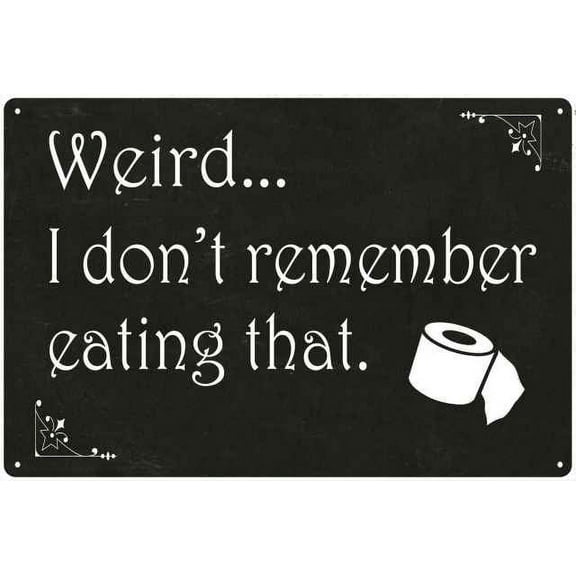 Weird, I don't remember that… Funny Bathroom Gift 8x12 Metal Sign 108120061019