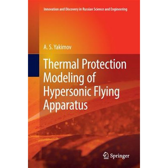 Pre-Owned Innovation and Discovery in Russian Scie Thermal Protection Modeling of Hypersonic Flying Apparatus, (Paperback)