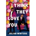 thumbnail image 2 of Julian Winters: I Think They Love You: A Novel (Paperback), 2 of 2