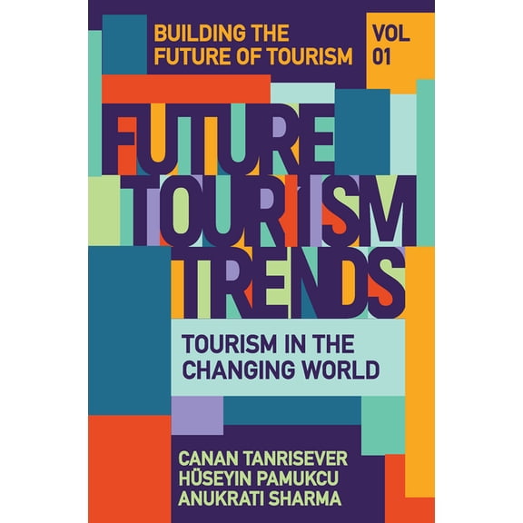 Building the Future of Tourism Future Tourism Trends Volume 1: Tourism in the Changing World, (Hardcover)