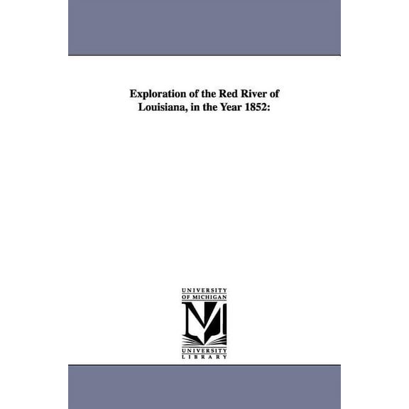 Exploration of the Red River of Louisiana, in the Year 1852, (Paperback)