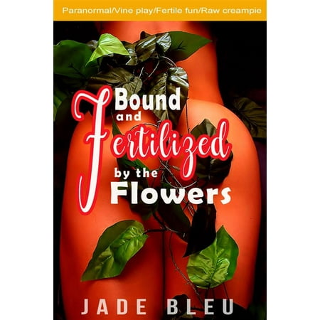 Bound and Fertilized by the Flowers - eBook