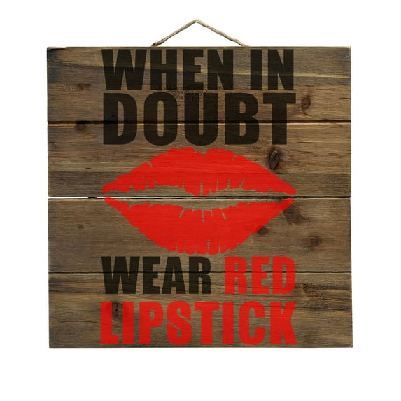 When in Doubt Where Red Lipstick - Decorative REAL WOOD Wall Art - Faux Pallet Look