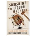 thumbnail image 2 of Smashing the Liquor Machine: A Global History of Prohibition, (Hardcover), 2 of 4