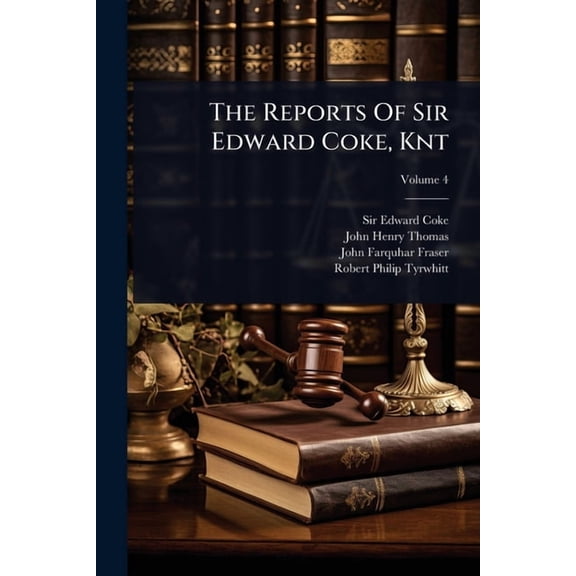 The Reports Of Sir Edward Coke, Knt, (Paperback)