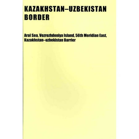 Kazakhstan-Uzbekistan Border: Aral Sea, Vozrozhdeniya Island, 56th Meridian East, Kazakhstan-uzbekistan Barrier