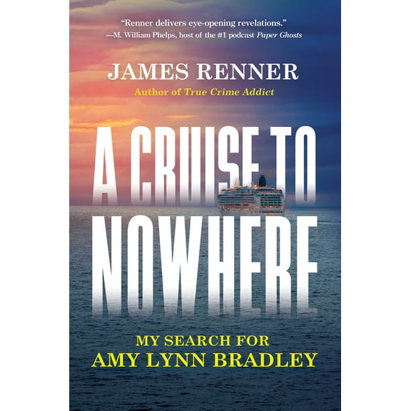 A Cruise to Nowhere: My Search for Amy Lynn Bradley, (Hardcover)